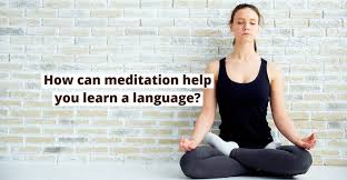 Meditation for language learning 